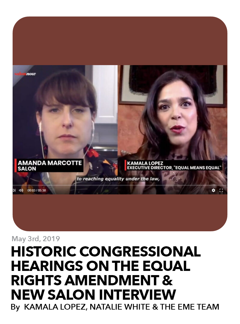 May 3, 2019: Historic Congressional hearings on the Equal Rights Amendment & Watch the new Salon Interview