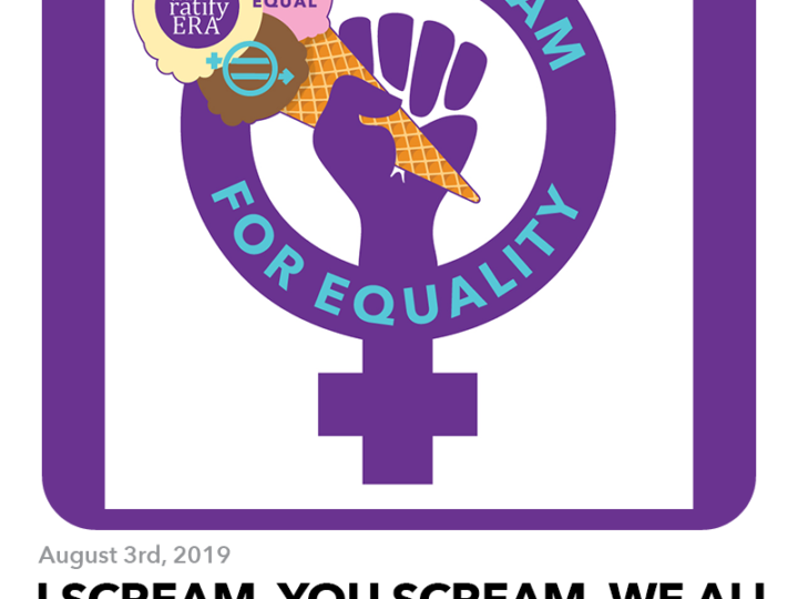 August 3, 2019: I Scream, You Scream, We All Scream for Equality!