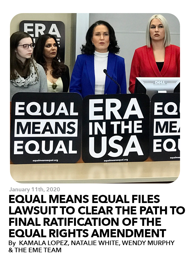 January 11, 2020: Equal Means Equal Files Law Suit to Clear the Path to Final Ratification of the Equal Rights Amendment