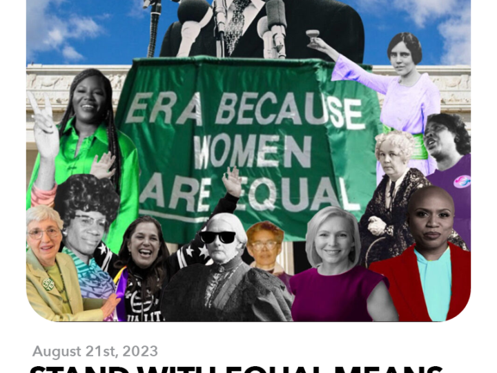 August 21, 2023: Stand With EQUAL MEANS EQUAL this Women’s Equality Day to see the Promise of Our Nation Fulfilled