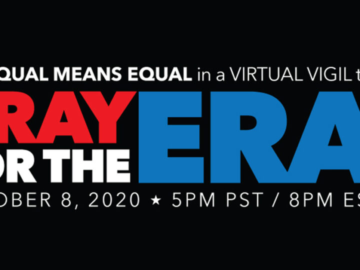 October 2, 2020: Join Us in a Virtual Vigil to Pray for the ERA on October 8th