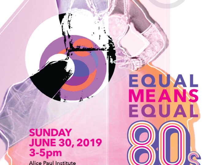 June 22, 2019: Join EQUAL MEANS EQUAL Sunday June 30th for the first ever ERA Day at the Alice Paul Institute!