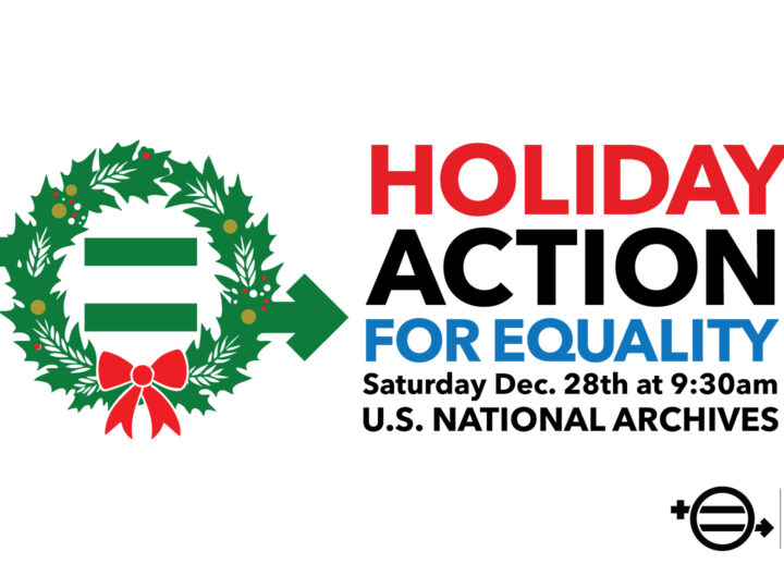 December 22, 2024: EQUAL MEANS EQUAL Announces Public Action December 28th at the National Archives in DC